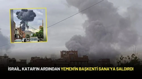 İsrail, Katar’ın Ardından Yemen'in Başkenti Sana’ya Saldırdı
