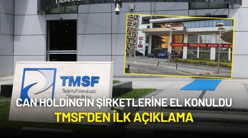 Can Holding'in Şirketlerine El Konuldu: TMSF'den Açıklama