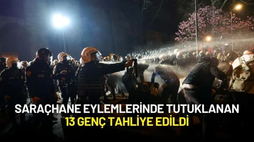 Saraçhane Eylemlerinde Tutuklanan 13 Genç Tahliye Edildi