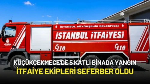Küçükçekmece'de 5 Katlı Binada Yangın: İtfaiye Ekipleri Seferber Oldu