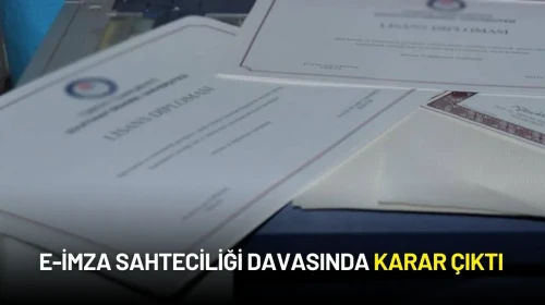 e-İmza Sahteciliği Davasında Karar Çıktı