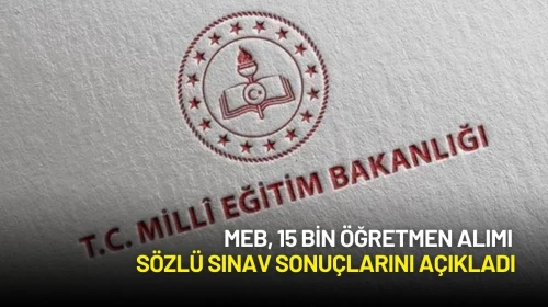 MEB, 15 Bin Öğretmen Alımı Sözlü Sınav Sonuçlarını Açıkladı