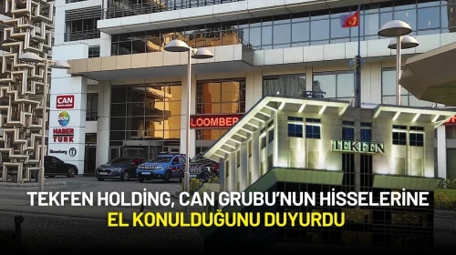 Tekfen Holding, Can Grubu’nun Hisselerine El Konulduğunu Duyurdu