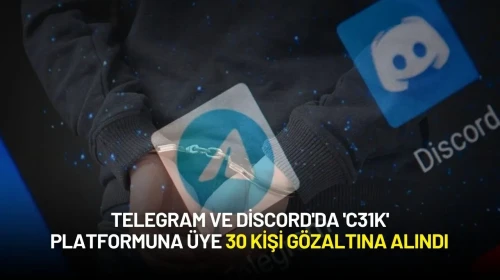 Telegram ve Discord'da 'C31K' Platformuna Üye 30 Kişi Gözaltına Alındı