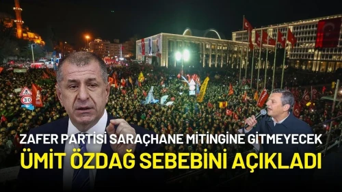 Zafer Partisi, Saraçhane Mitingine Katılmama Kararı Aldı: Ümit Özdağ Sebebini Açıkladı