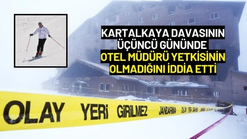 Kartalkaya Davasının Üçüncü Gününde Otel Müdürü Yetkisinin Olmadığını İddia Etti