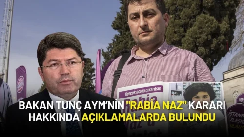 Adalet Bakanı Tunç AYM’nin "Rabia Naz" Kararı Hakkında Açıklamalarda Bulundu