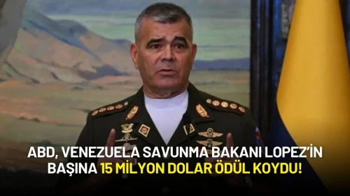 ABD, Venezuela Savunma Bakanı Lopez’in Başına 15 Milyon Dolar Ödül Koydu!
