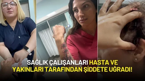 Sağlık Çalışanları Hasta Yakınları Tarafından Şiddete Uğradı!