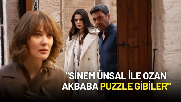 Uzak Şehir'in Mine'si: "Sinem Ünsal ile Ozan Akbaba Puzzle Gibiler"