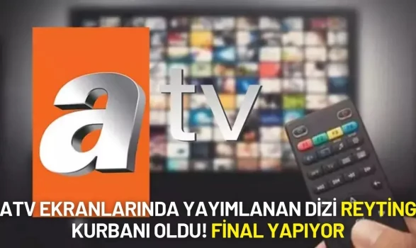 Ünlü Oyuncularla Dolu Oyuncu Kadrosu Kurtarmaya Yetmedi! ATV'nin Dizisi Final Yapıyor
