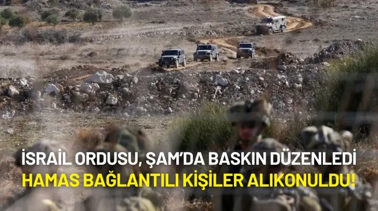 İsrail Ordusu, Şam Kırsalında Baskın Düzenledi: Hamas Bağlantılı Kişiler Alıkonuldu!