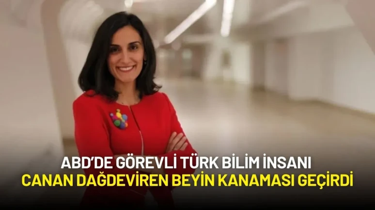 ABD’de Görevli Türk Bilim İnsanı Canan Dağdeviren Beyin Kanaması Geçirdi