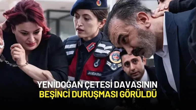 Yenidoğan Çetesi Davasının Beşinci Duruşması Görüldü