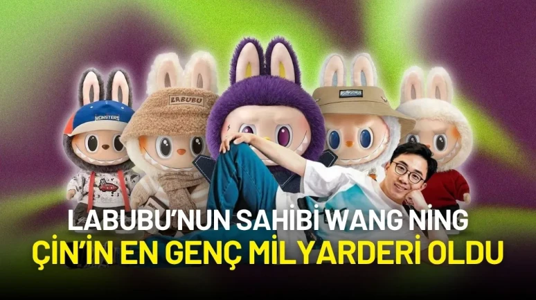 Labubu’nun Sahibi Wang Ning, 22 Milyar Dolarlık Servetiyle Çin’in En Genç Milyarderi Oldu