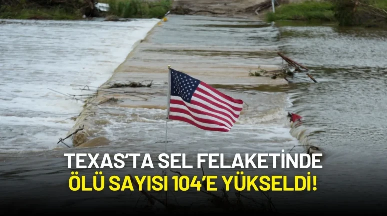 Texas’ta Sel Felaketinde Tarihi Yaz Kampı Çocuklara Mezar Oldu, Ölü Sayısı 104’e Yükseldi!