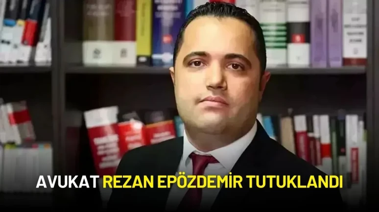 Avukat Rezan Epözdemir Tutuklandı