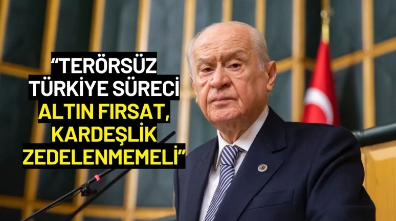 Devlet Bahçeli: “Terörsüz Türkiye Süreci Altın Fırsat, Kardeşlik Zedelenmemeli”