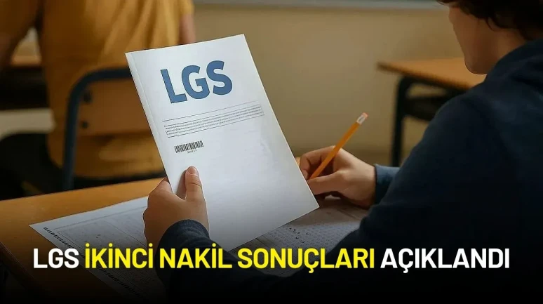 LGS İkinci Nakil Sonuçları Açıklandı