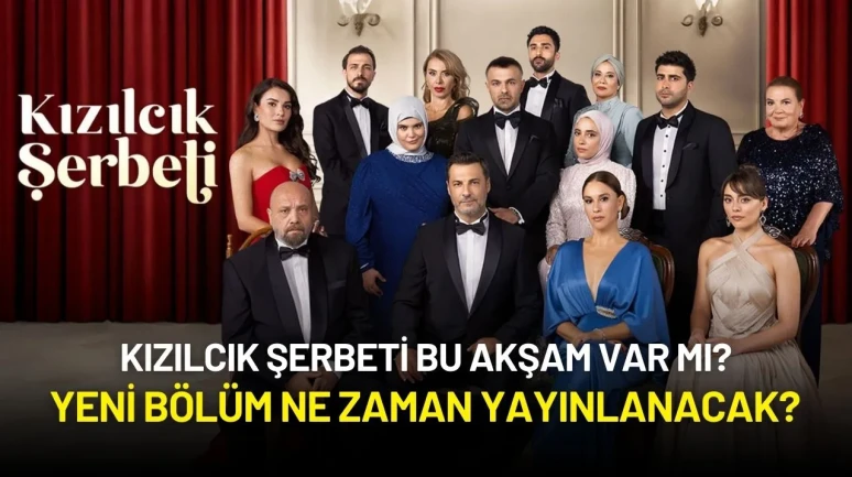 Kızılcık Şerbeti Bu Akşam Var Mı? Yeni Bölüm Ne Zaman Yayınlanacak?