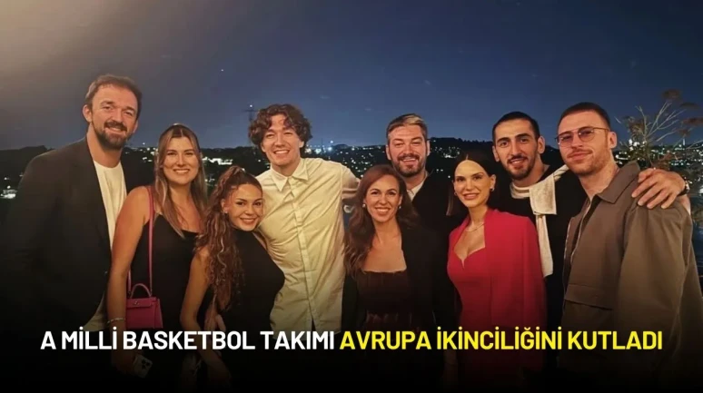 A Milli Basketbol Takımı Avrupa İkinciliğini Kutladı