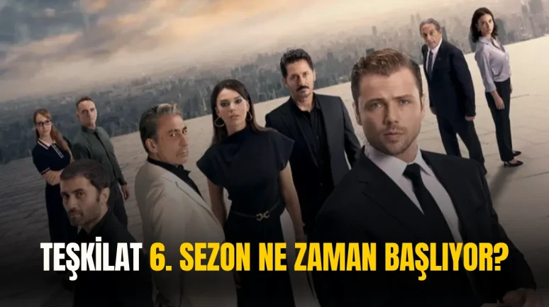Altıncı Sezon Geliyor! Teşkilat Dizisinin Yayın Tarihi Açıklandı
