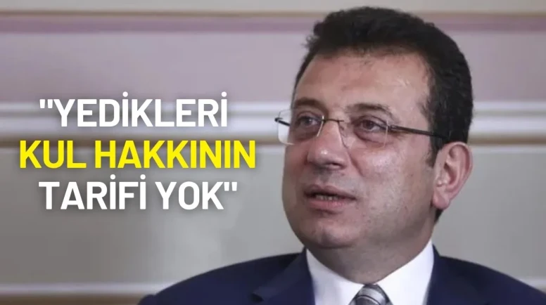 Ekrem İmamoğlu: "Yedikleri Kul Hakkının Tarifi Yok"