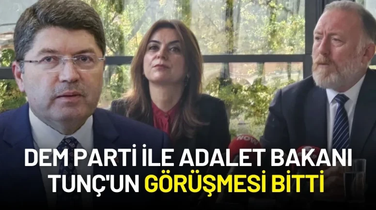 DEM Parti ile Adalet Bakanı Tunç'un Görüşmesi Bitti