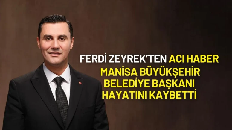 Manisa Büyükşehir Belediye Başkanı Ferdi Zeyrek Hayatını Kaybetti