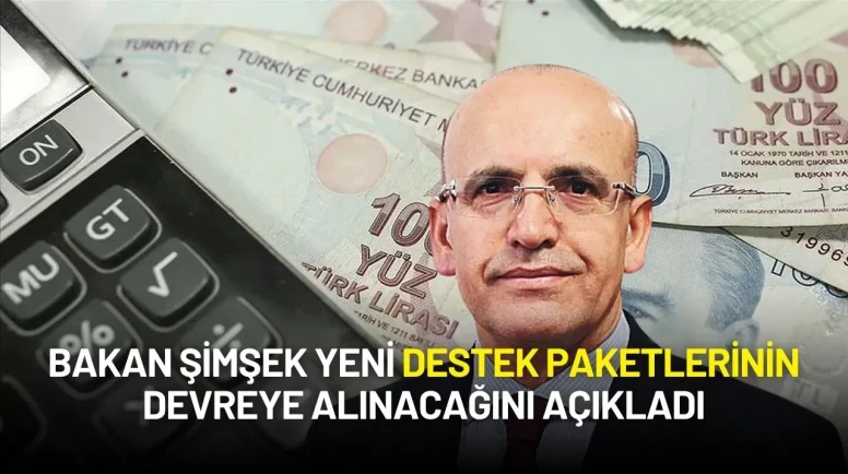 Mehmet Şimşek Duyurdu: Yeni Destek Paketleri Hızla Devreye Alınacak