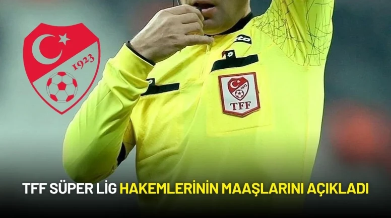 TFF Süper Lig Hakemlerinin Ücretlerini Açıkladı