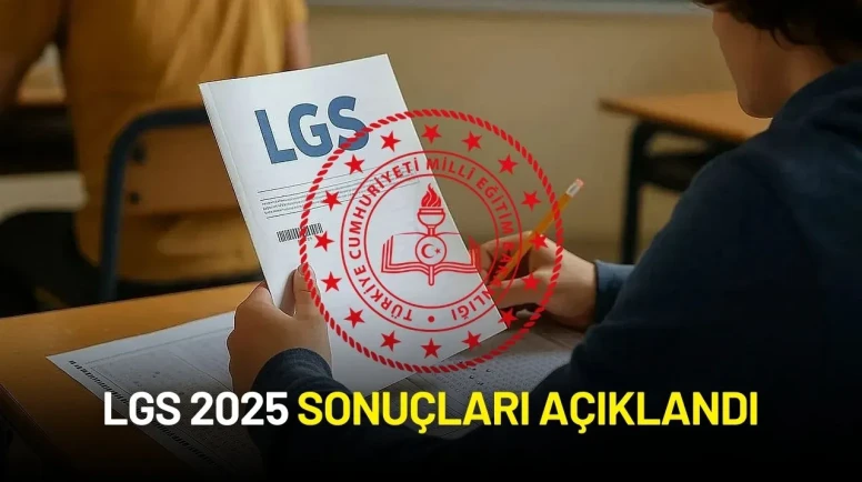 LGS 2025 Sonuçları Açıklandı