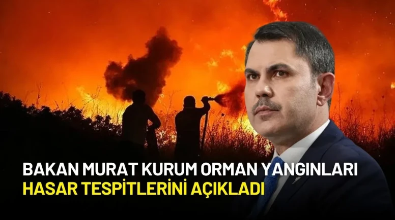 Bakan Murat Kurum Orman Yangınları Hasar Tespitlerini Açıkladı
