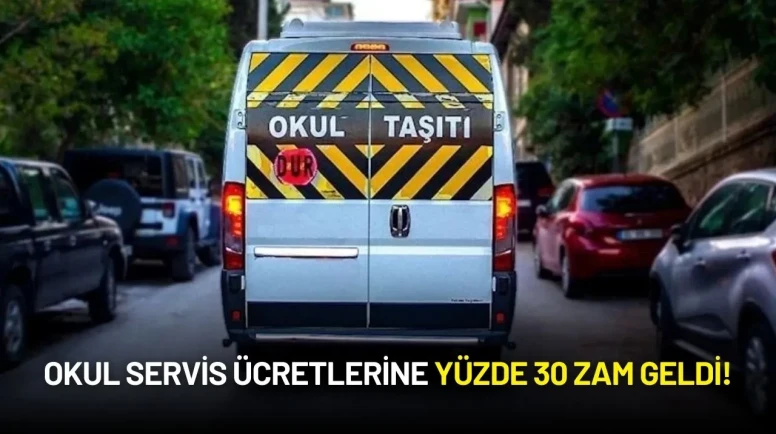 Okul Servis Ücretlerine Yüzde 30 Zam Geldi!