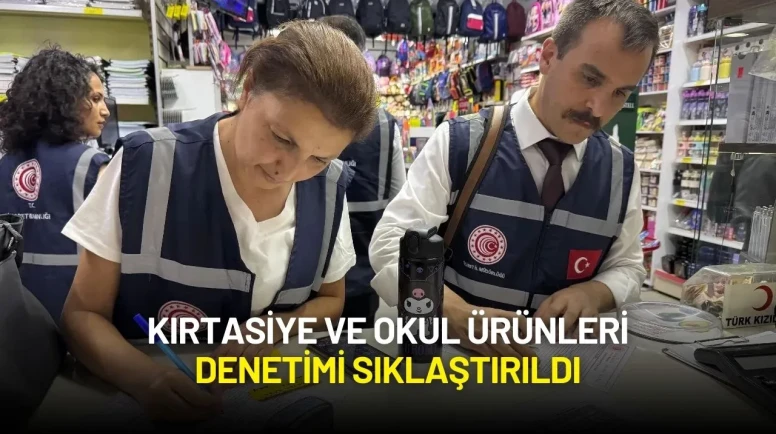 Kırtasiye ve Okul Ürünleri Denetimi Sıklaştırıldı