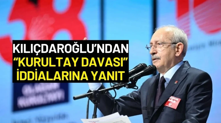 Kılıçdaroğlu’ndan “Kurultay Davası” İddialarına Yanıt
