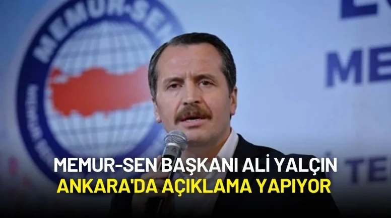 Memur-Sen Başkanı Ali Yalçın Ankara'da Açıklama Yapıyor