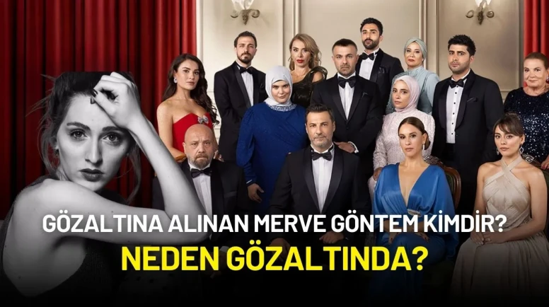 Gözaltına Alınan Merve Göntem Kimdir? Neden Gözaltında?