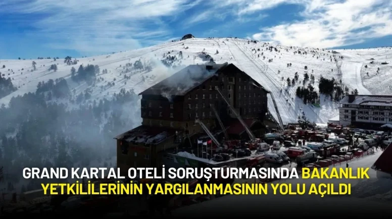 Grand Kartal Oteli Soruşturmasında Bakanlık Yetkililerinin Yargılanmasının Yolu Açıldı