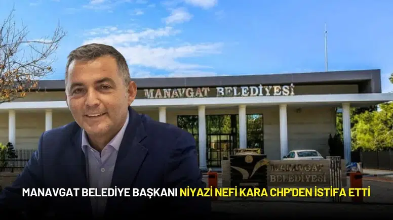 Manavgat Belediye Başkanı Niyazi Nefi Kara CHP'den İstifa Etti