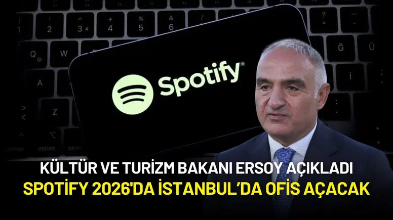 Kültür ve Turizm Bakanı Ersoy Açıkladı: Spotify 2026'da İstanbul’da Ofis Açacak