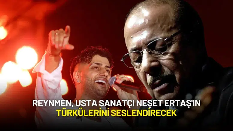 Reynmen, Usta Sanatçı Neşet Ertaş'ın Türkülerini Seslendirecek