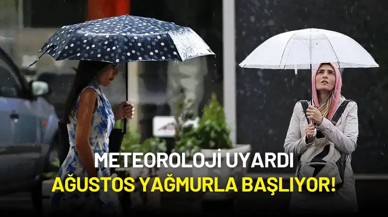Ağustos Yağmurla Başlıyor! Meteoroloji'den Sağanak ve Sıcaklık Düşüşü Uyarısı