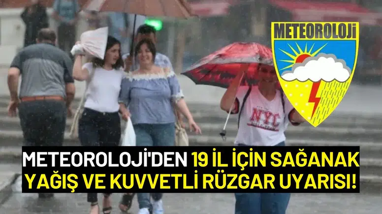 Meteoroloji'den 19 İl İçin Sağanak Yağış ve Kuvvetli Rüzgar Uyarısı!