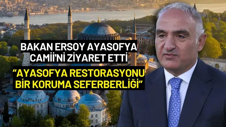 Bakan Ersoy: “Ayasofya Restorasyonu Bir Koruma Seferberliği”