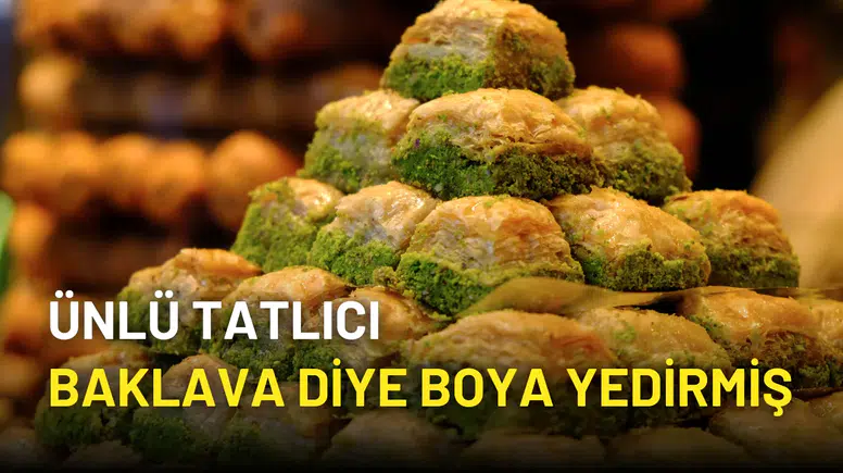 Ünlü Tatlıcı Baklava Diye Boya Yedirmiş!