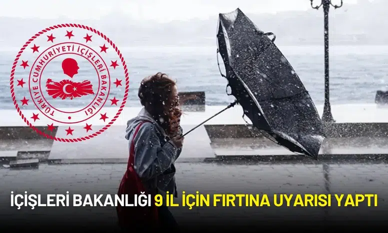 İçişleri Bakanlığı 9 İl İçin Fırtına Uyarısı Yaptı: Sarı Kodlu Alarm Verildi