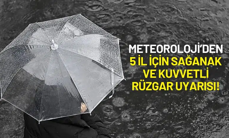 Meteoroloji 5 İl İçin Sağanak ve Kuvvetli Rüzgar Uyarısında Bulundu!