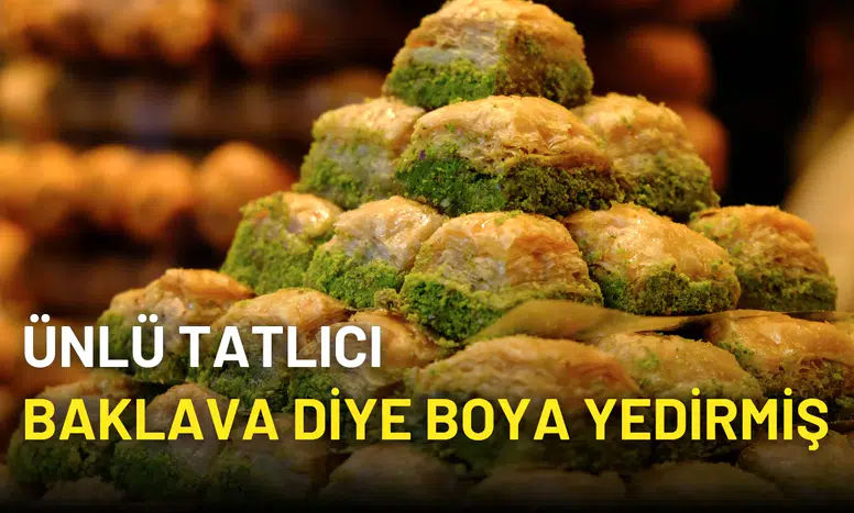 Ünlü Tatlıcı Baklava Diye Boya Yedirmiş!