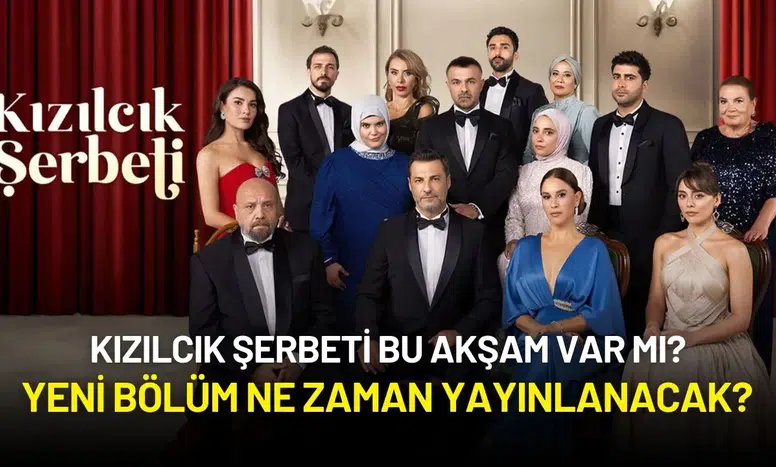 Kızılcık Şerbeti Bu Akşam Var Mı? Yeni Bölüm Ne Zaman Yayınlanacak?